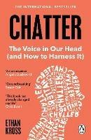 Chatter: The Voice in Our Head and How to Harness It