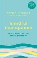 Mindful Menopause: How to have a calm and positive menopause - Sophie Fletcher - cover