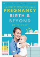 The Modern Midwife's Guide to Pregnancy, Birth and Beyond - Marie Louise - cover