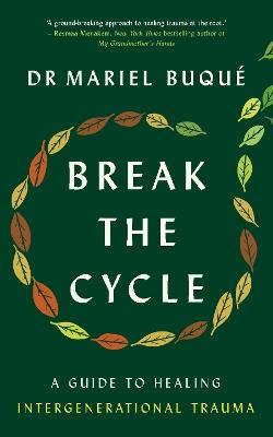 Break the Cycle: A Guide to Healing Intergenerational Trauma - Mariel Buqué - cover