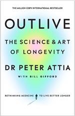 Outlive: The Science and Art of Longevity