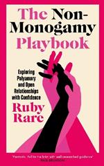 The Non-Monogamy Playbook: Exploring Polyamory and Open Relationships with Confidence