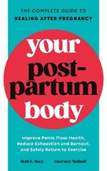 Your Postpartum Body: The Complete Guide to Healing After Pregnancy