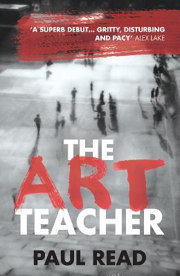 The Art Teacher: Shocking. Page-Turning. Crime Thriller - Paul Read - cover