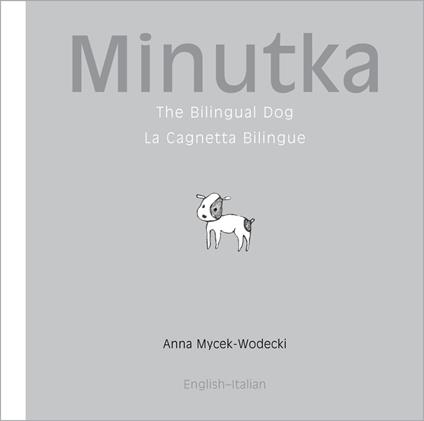 Minutka: The Bilingual Dog (Italian-English) - Anna Mycek-Wodecki - ebook