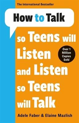 How to Talk so Teens will Listen & Listen so Teens will Talk - Adele & Elaine Faber & Mazlish - cover