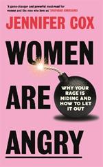Women Are Angry: Why Your Rage is Hiding and How to Let it Out
