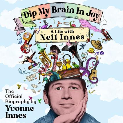 Dip My Brain in Joy: A Life with Neil Innes