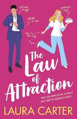 The Law of Attraction: A laugh-out-loud opposites attract romantic comedy from Laura Carter - Laura Carter - cover