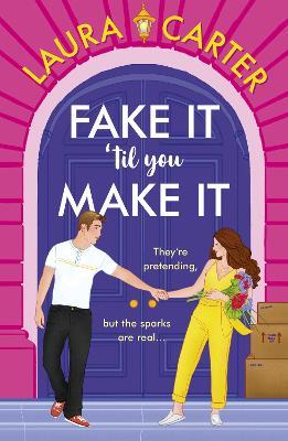 Fake It 'til You Make It: A BRAND NEW laugh-out-loud, fake-dating romantic comedy from Laura Carter for 2024 - Laura Carter - cover