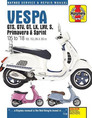 Vespa GTS, GTV, GT, LX, LXV, S, Primavera & Sprint (05 - 18) - Haynes Publishing - cover