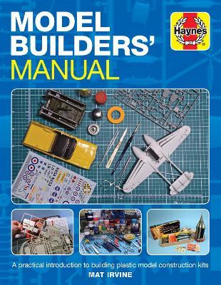 Model Builders' Manual: A practical introduction to building plastic model construction kits - Mat Irvine - cover