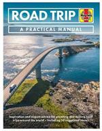 Road Trip Manual: Inspiration and expert advice for planning and driving road trips around the world - including 50 suggested routes