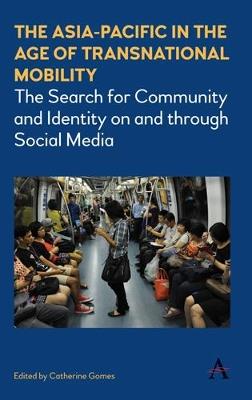 The Asia-Pacific in the Age of Transnational Mobility: The Search for Community and Identity on and through Social Media - cover