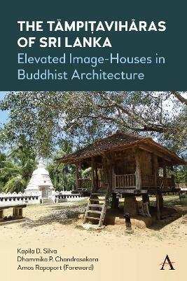 The Tämpi?aviharas of Sri Lanka: Elevated Image-Houses in Buddhist Architecture - Kapila D. Silva,Dhammika P. Chandrasekara - cover