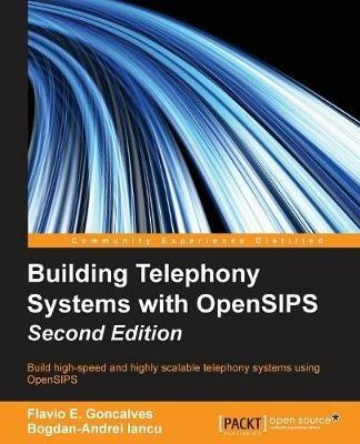 Building Telephony Systems with OpenSIPS - - Flavio E. Goncalves,Bogdan-Andrei Iancu - cover