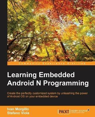 Learning Embedded Android N Programming - Ivan Morgillo,Stefano Viola - cover