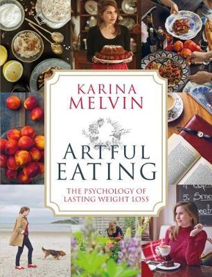 Artful Eating: The Psychology of Lasting Weight Loss - Karina Melvin - cover