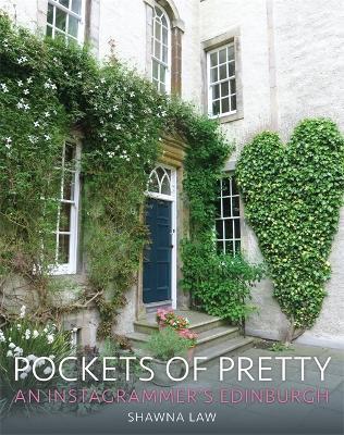 Pockets of Pretty: An Instagrammer's Edinburgh - Shawna Law - cover