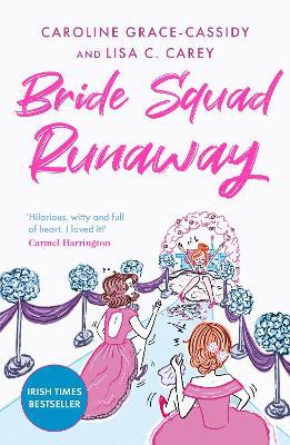 Bride Squad Runaway: The perfect holiday read – witty, wise and warm-hearted - Caroline Grace-Cassidy,Lisa C. Carey - cover