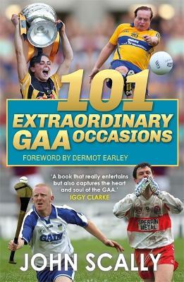 101 Extraordinary GAA Occasions - John Scally - cover