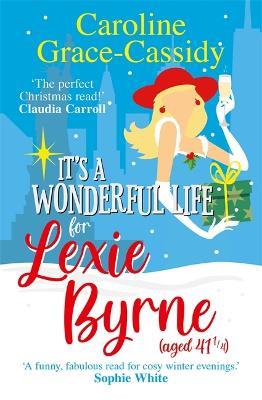 It's a Wonderful Life for Lexie Byrne (aged 41 ¼) - Caroline Grace-Cassidy - cover