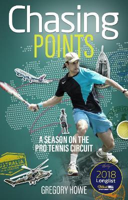 Chasing Points: A Season on the Pro Tennis Circuit - Gregory Howe - cover