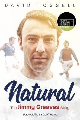 Natural: The Jimmy Greaves Story - David Tossell - cover