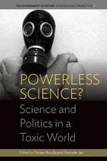 Powerless Science?: Science and Politics in a Toxic World