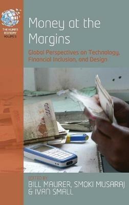 Money at the Margins: Global Perspectives on Technology, Financial Inclusion, and Design - cover