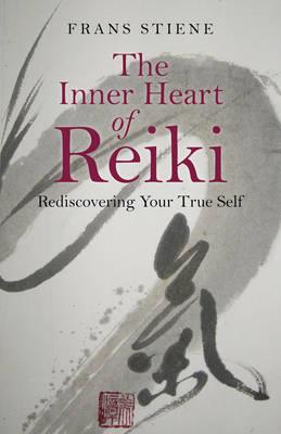 Inner Heart of Reiki, The - Rediscovering Your True Self - Frans Stiene - cover