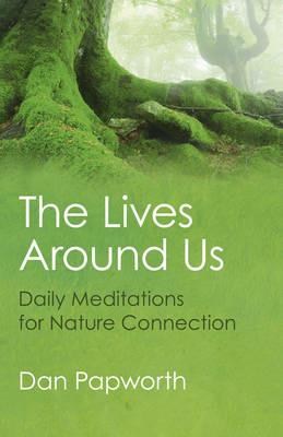 Lives Around Us, The - Daily Meditations for Nature Connection - Dan Papworth - cover