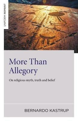 More Than Allegory – On religious myth, truth and belief - Bernardo Kastrup - cover