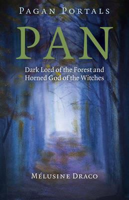 Pagan Portals - Pan - Dark Lord of the Forest and Horned God of the Witches - Melusine Draco - cover