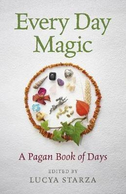 Every Day Magic – A Pagan Book of Days – 366 Magical Ways to Observe the Cycle of the Year - Lucya Starza - cover