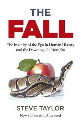 Fall, The (new edition with Afterword): The Insanity of the Ego in Human History and the Dawning of a New Era - Steve Taylor - cover