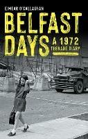 Belfast Days: A 1972 Teenage Diary - Eimear O'Callaghan - cover