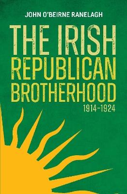 The Irish Republican Brotherhood, 1914-1924 - John O'Beirne Ranelagh - cover