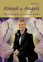 Kissed by Angels: The Biography of Lorraine Butler