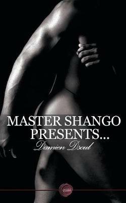Master Shango Presents...: Five Erotic Short Stories of Domination - Damien Dsoul - cover