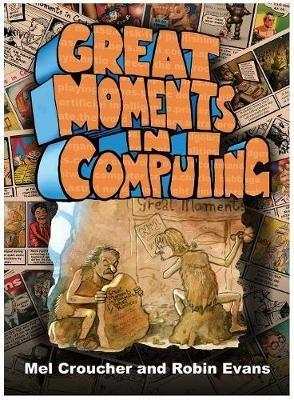 Great Moments in Computing: The Collected Artwork of Mel Croucher & Robin Evans - cover