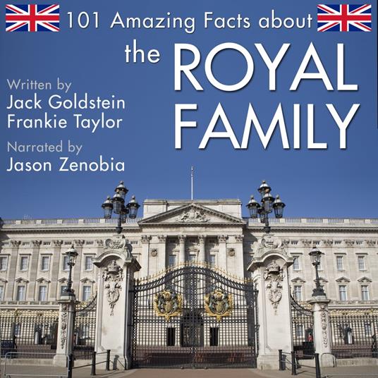 101 Amazing Facts about the Royal Family