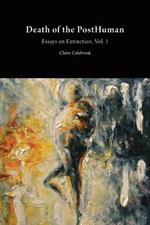 Death of the Posthuman: Essays on Extinction