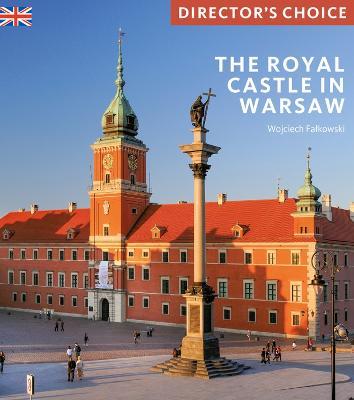 The Royal Castle Warsaw: Director's Choice - Wojciech Falkowski - cover
