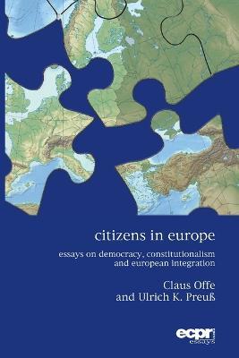 Citizens in Europe: Essays on Democracy, Constitutionalism and European Integration - Claus Offe,Ulrich K. Preuss - cover