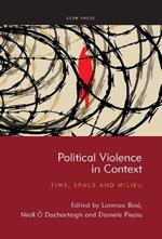 Political Violence in Context: Time, Space and Milieu