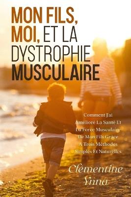 Mon Fils, Moi Et La Dystrophie Musculaire - Cl?mentine Ynna - cover