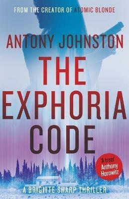 The Exphoria Code: a Brigitte Sharp thriller - Antony Johnston - cover