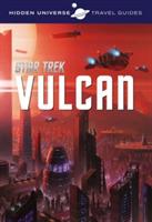 Hidden Universe Travel Guide - Star Trek: Vulcan - Dayton Ward - cover