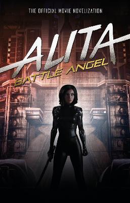 Alita: Battle Angel - The Official Movie Novelization - Pat Cadigan - cover
